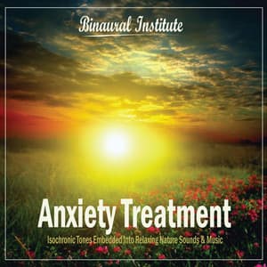 Anxiety Treatment - Isochronic Tones Embedded Into Relaxing Nature Sounds & Music - Binaural Institute