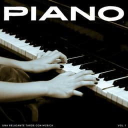 Piano: Una Relajante Tarde Con Música Vol. 1 - Chillout Salón Piano