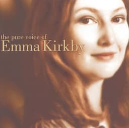 The Pure Voice of Emma Kirkby - Emma Kirkby