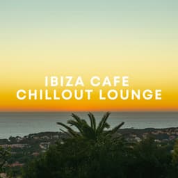 Ibiza Cafe Chillout Lounge - Chill Out Beach Party Ibiza