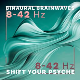 8-42 Hz Binaural Brainwaves: Shift Your Psyche into Transcendental State of Consciousness - Improve Concentration Music Oasis