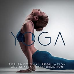 Yoga for Emotional Regulation and Chakra Transformation: Healing Songs for Meditation, Energy from Yoga, Relaxing Music for Stress - Corepower Yoga Music Zone