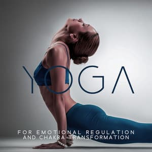 Yoga for Emotional Regulation and Chakra Transformation: Healing Songs for Meditation, Energy from Yoga, Relaxing Music for Stress - Corepower Yoga Music Zone