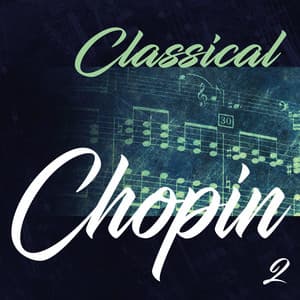 Classical Chopin 2 - Frédéric Chopin