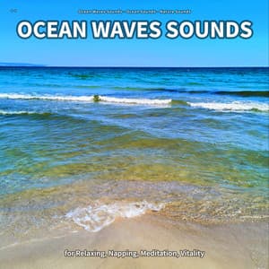 ** Ocean Waves Sounds for Relaxing, Napping, Meditation, Vitality - Ocean Waves Sounds
