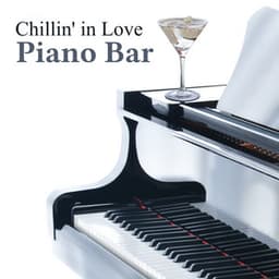 Chillin' in Love Piano Bar: Background Music for Beautiful Moments, Love Songs, Smooth Piano Jazz, Relaxing Instrumental Lounge Music - Piano Jazz Masters