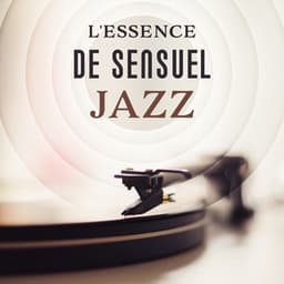 L'essence de sensuel jazz - Le moment de tomber amoureux, L'atmosphère plein des émotions, Musique sentimentale, Smooth jazz - Romantique jazz d'ambiance club