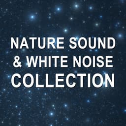 2018 A Nature Sound & White Noise Collection - White Noise Nature Sounds Baby Sleep