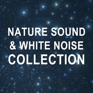 2018 A Nature Sound & White Noise Collection - White Noise Nature Sounds Baby Sleep