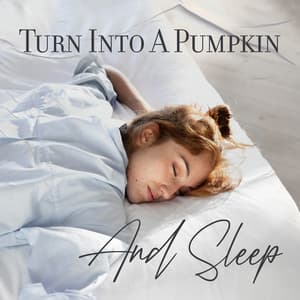 Turn Into A Pumpkin And Repose - George Windsen