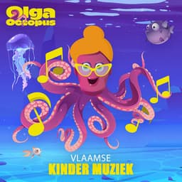 Vlaamse Kinder Muziek - Olga Octopus