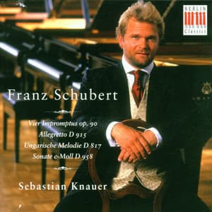 Schubert: 4 Impromptus, Op. 90, Allegretto D. 915, Ungarische Melodie D. 817 & Sonata D. 958 - Franz Schubert