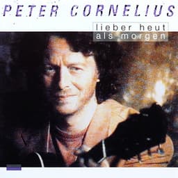 Lieber heut als morgen - Peter Cornelius