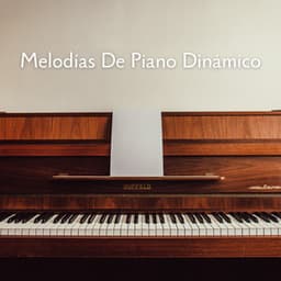 Melodías De Piano Dinámico - Música clásica para piano