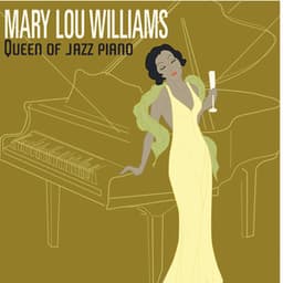 Queen of Jazz Piano - Mary Lou Williams