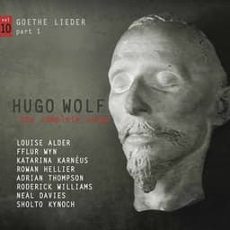 Wolf: The Complete Songs, Vol. 10 – Goethe Lieder, Pt. 1 - Hugo Wolf