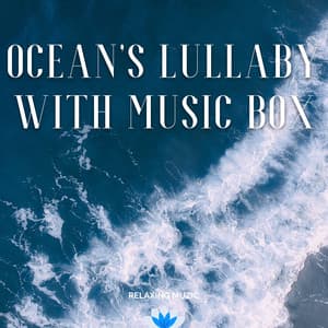 Ocean's Lullaby with Music Box - Relaxing Muzic