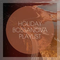 Holiday Bossanova Playlist - Cocktail Bossa Classics