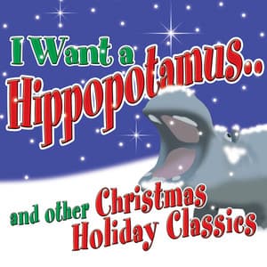 I Want a Hippopotamus for Christmas & Other Christmas Holiday Classics - The London Fox Children's Choir