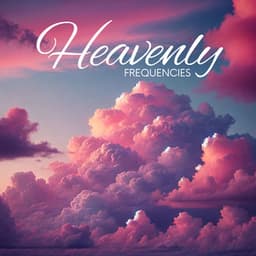 Heavenly Frequencies: Aligning with the Divine - Binaural Healing