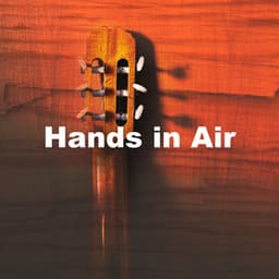 Hands in Air - Spanish Guitar Chill Out