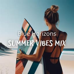 Blue Horizons: Summer Vibes Mix, Tropic Sunsets, Relax, Lofi, House, Electronic Beats - Electronic Chill