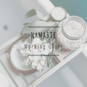 Morning Glory - Namaste