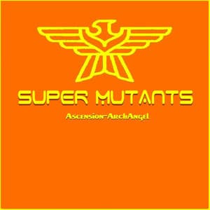 Super Mutants - Ascension-Archangel