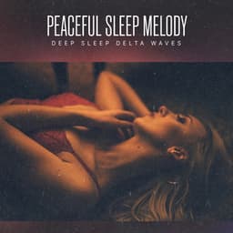 Peaceful Sleep Melody - Deep Sleep Delta Waves