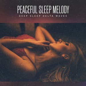 Peaceful Sleep Melody - Deep Sleep Delta Waves