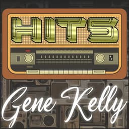 Hits of Gene Kelly - Gene Kelly