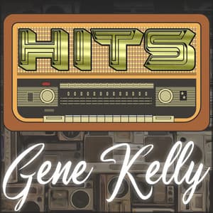 Hits of Gene Kelly - Gene Kelly