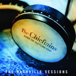 Down The Old Plank Road: The Nashville Sessions - The Chieftains