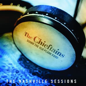 Down The Old Plank Road: The Nashville Sessions - The Chieftains