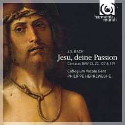 Jesu, deine Passion - Bach: Cantatas Nos. 22, 23, 127 & 159 - Johann Sebastian Bach