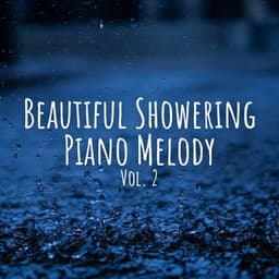 Beautiful Showering Piano Melody Vol. 2 - The Spa Music Legends