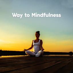 Way to Mindfulness: Nature Sounds, Hanpdan Music, Meditation Practice - Mindfulness Meditation Academy