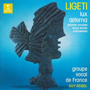 Ligeti: Lux æterna and Other Vocal Works - György Ligeti