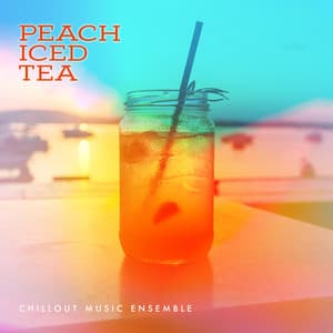 Peach Iced Tea - Chillout Music Ensemble