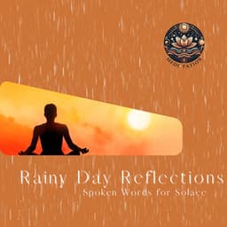 Rainy Day Reflections: Spoken Words for Solace - Medi Tation