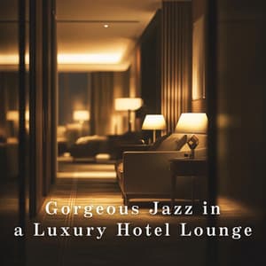Gorgeous Jazz in a Luxury Hotel Lounge - Dream House