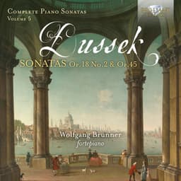 Dussek: Complete Piano Sonatas, Op. 18 No. 2 & Op. 45 - Jan Ladislav Dussek