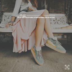 Calm and Enjoyable Atmosphere Focus Music - Baby Sleep Music