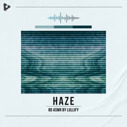 Haze - 8D ASMR by Lullify
