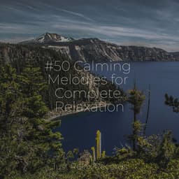 #50 Calming Melodies for Complete Relaxation - Baby Songs & Lullabies For Sleep