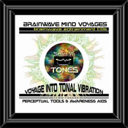 BMV Series 6 - Tones Only - Brainwave Journey into Tonal Vibrational - Brainwave Mind Voyages
