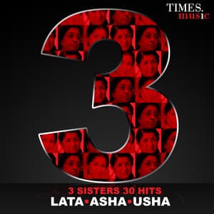 3 Sisters - 30 Hits - Lata, Asha, Usha - Lata Mangeshkar