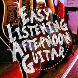 Easy Listening Afternoon Guitar - Easy Listening Guitar