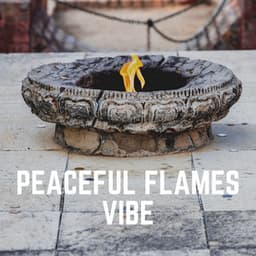 Peaceful Flames Vibe - Fire Sounds
