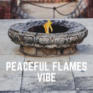 Peaceful Flames Vibe - Fire Sounds